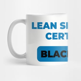 LEAN SIX SIGMA CERTIFIED - BLACK BELT. Mug